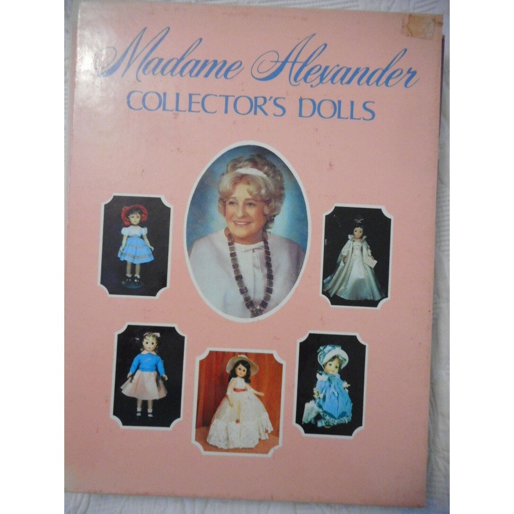 Madame Alexander Collector's Dolls, ed. by Madame Herself & Written by P Smith